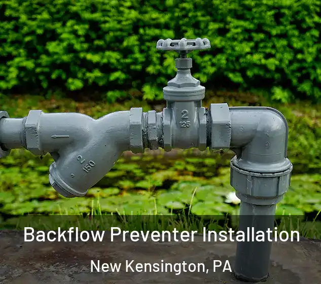  Backflow Preventer Installation New Kensington, PA