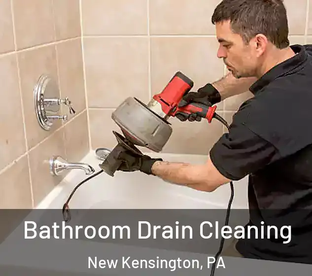  Bathroom Drain Cleaning New Kensington, PA