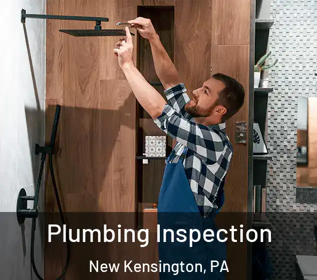  Plumbing Inspection New Kensington, PA