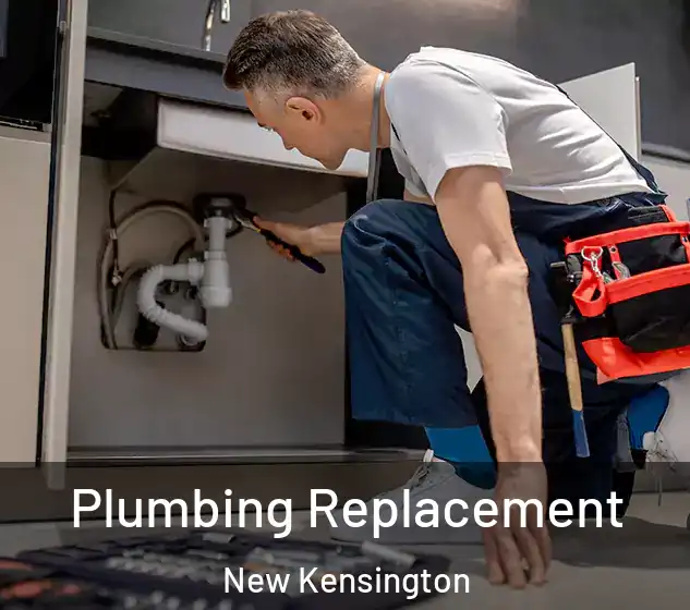  Plumbing Replacement New Kensington