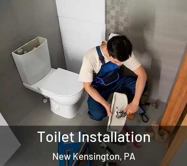  Toilet Installation New Kensington, PA