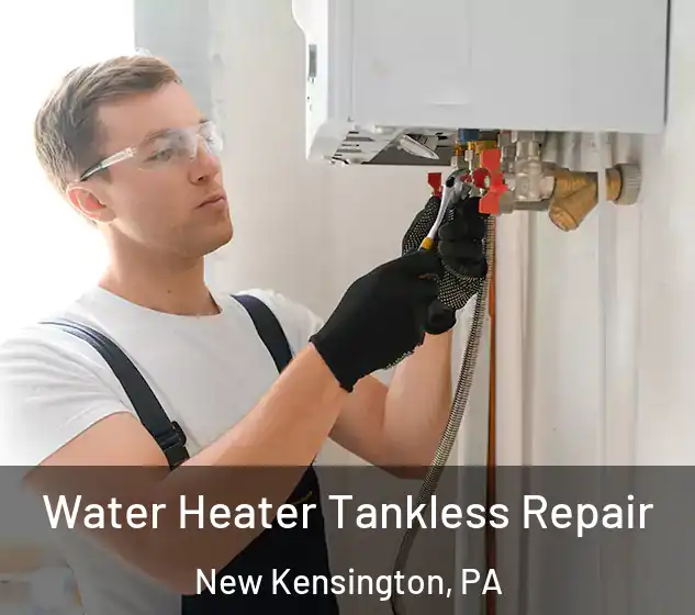  Water Heater Tankless Repair New Kensington, PA